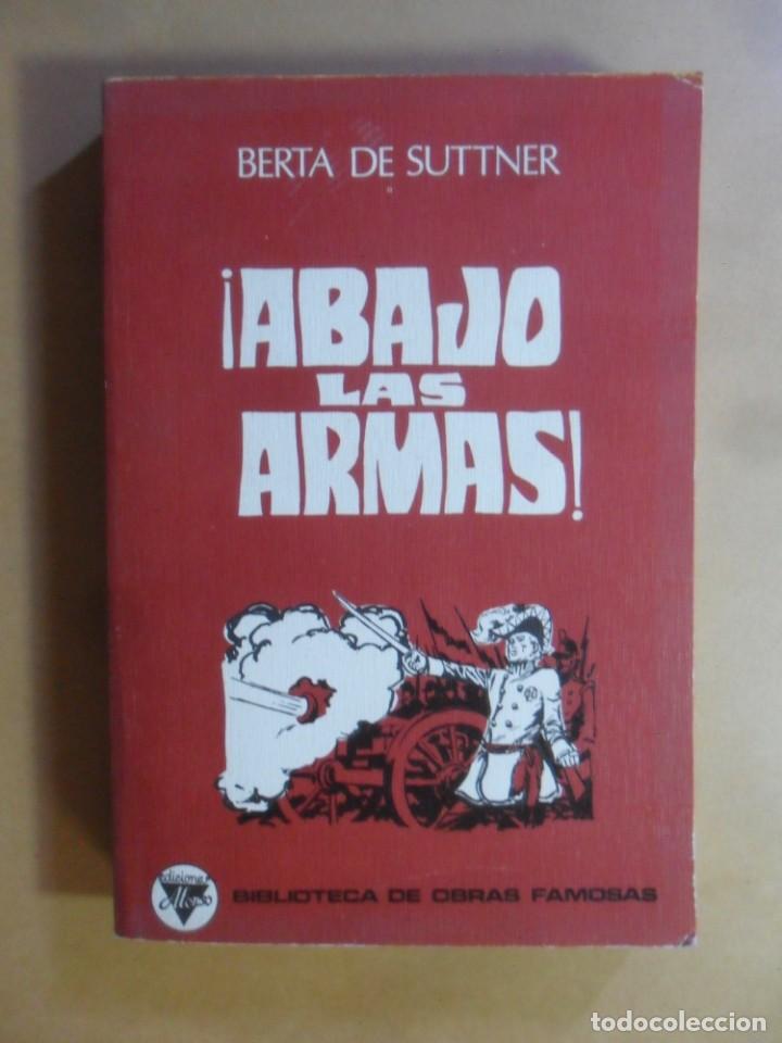 Libros: &iexcl;ABAJO LAS ARMAS! - BERTA DE SUTTNER - ED. ALONSO - 1976 - Foto 1
