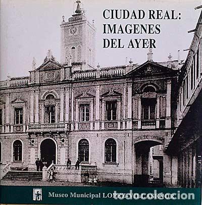 Libros: Ciudad Real: Im&aacute;genes del ayer - vvaa - Foto 1