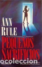 Libros: PEQUE&Ntilde;OS SACRIFICIOS - ANN RULE - Foto 1