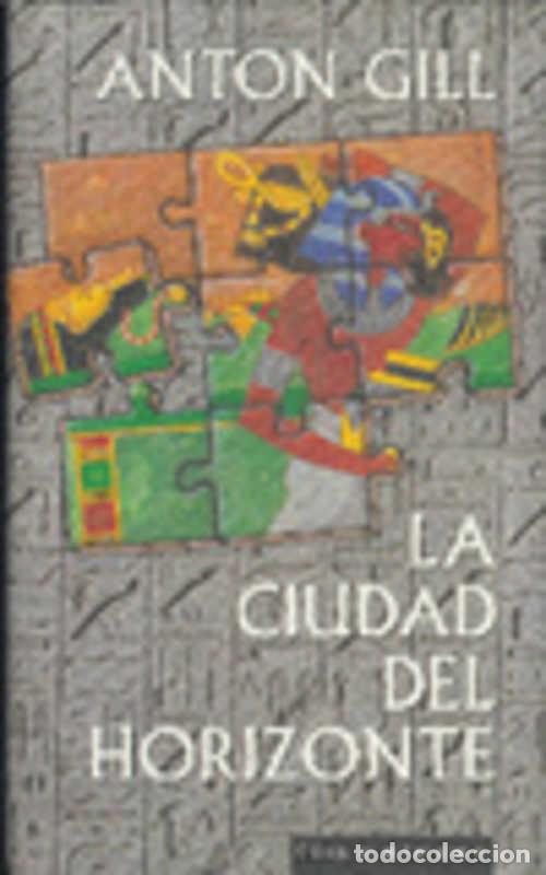 Libros: LA CIUDAD DEL HORIZONTE - ANTON GILL - Foto 1