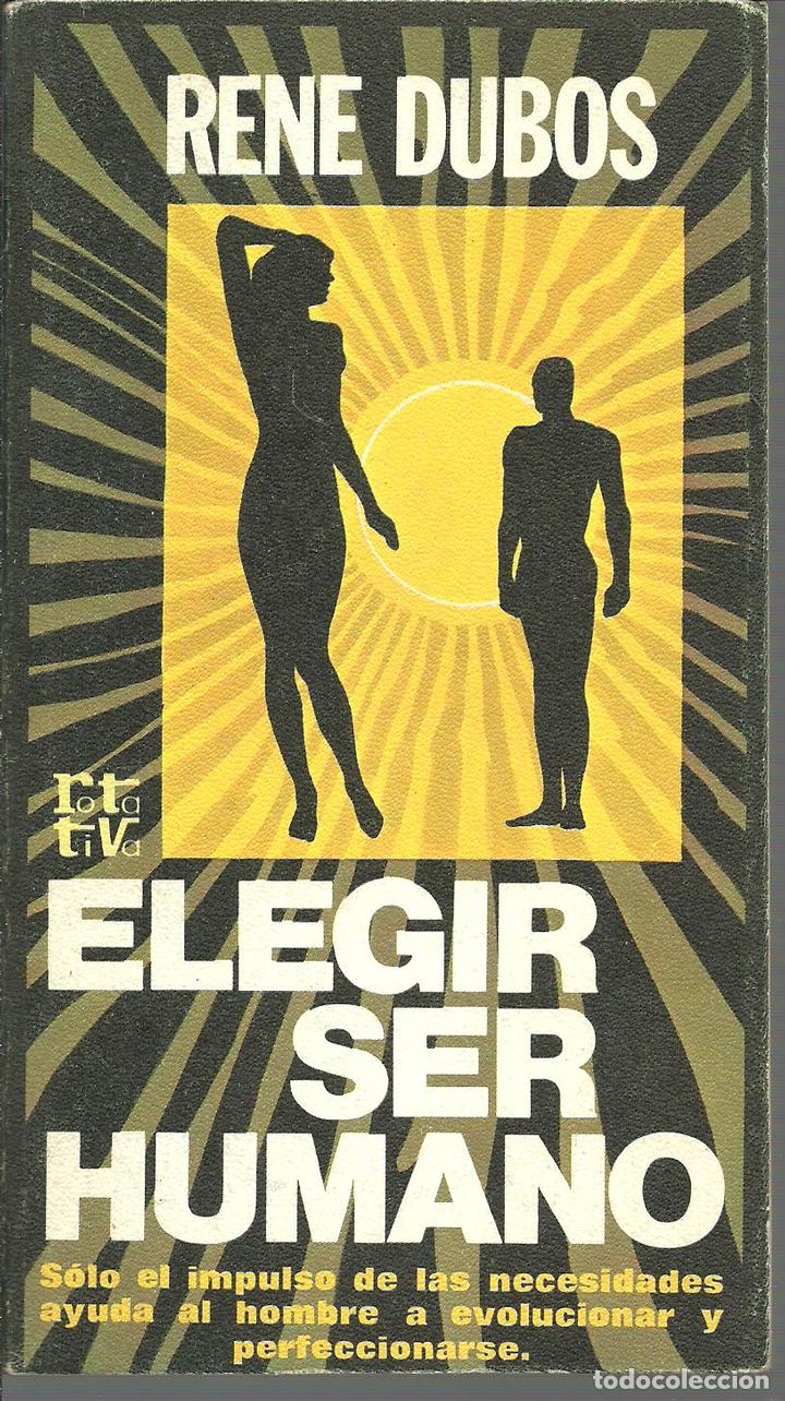 Libros: ELEGIR SER HUMANO - RENE DUBOS - Foto 1