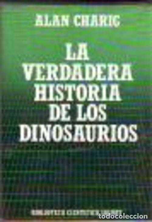 Libros: LA VERDADERA HISTORIA DE LOS DINOSAURIOS - ALAN CHARIG - Foto 1