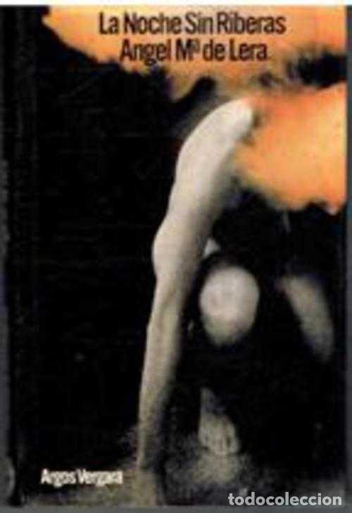 Libros: LA NOCHE SIN RIBERAS - ANGEL M&ordf; DE LERA - Foto 1