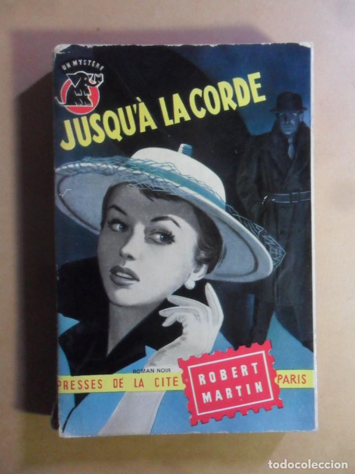 Libros: JUSQUA LA CORDE - ROBERT MARTIN -  - 1954 ** IDIOMA FRANCES - Foto 1