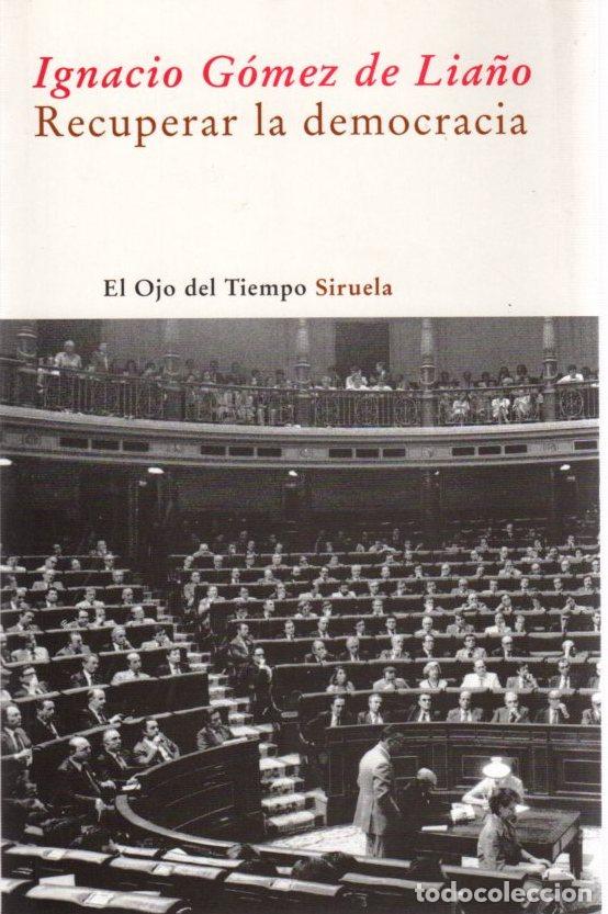 Libros: Recuperar la democracia - G&oacute;mez de Lia&ntilde;o, Ignacio - Foto 1