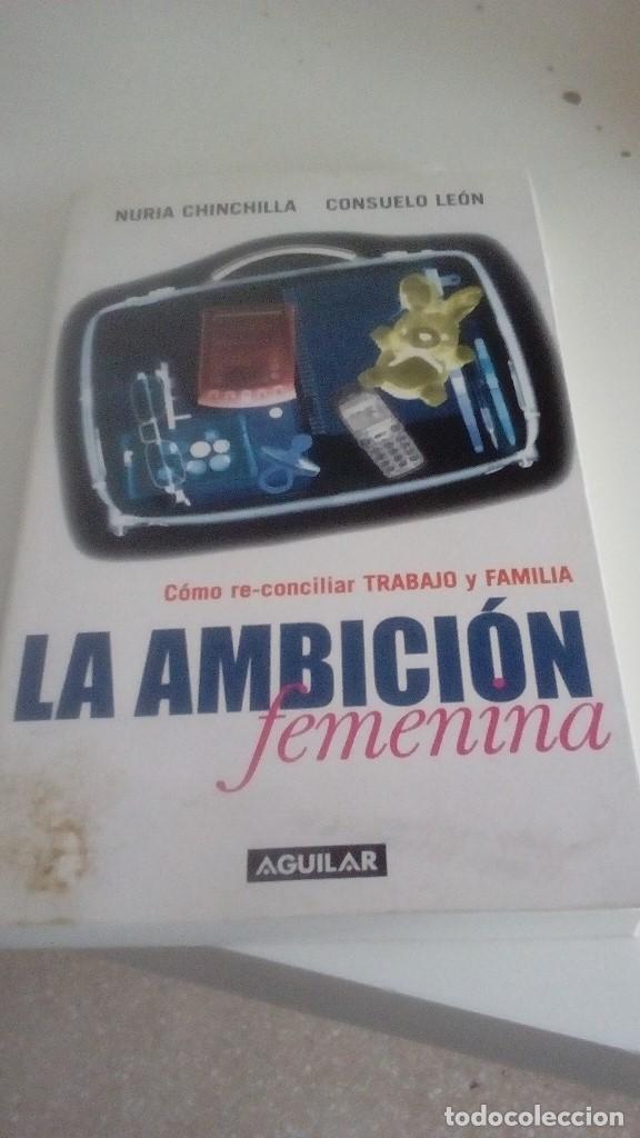 Libros: G-53 LIBRO LA AMBICION FEMENINA NURIA CHINCHILLA CONSUELO LEON