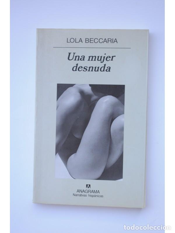 Libros: Una mujer desnuda - BECCARIA, Lola - Foto 1