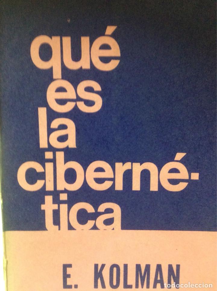 Libros: &iquest;Qu&eacute; es la cibern&eacute;tica? E. Kolman REF LIB K. Ed siglo XX Buenos Aires