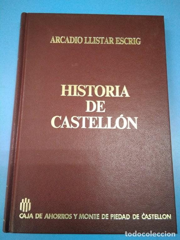 Libros: Historia de Castell&oacute;n. Arcadio Llistar Escrig. 1987 - Foto 1