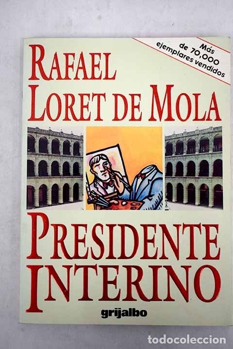 Libros: Presidente interino.- Loret de Mola, Rafael - Foto 1