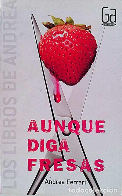 Libros: Aunque diga fresas - Andrea Ferrari. - Foto 1