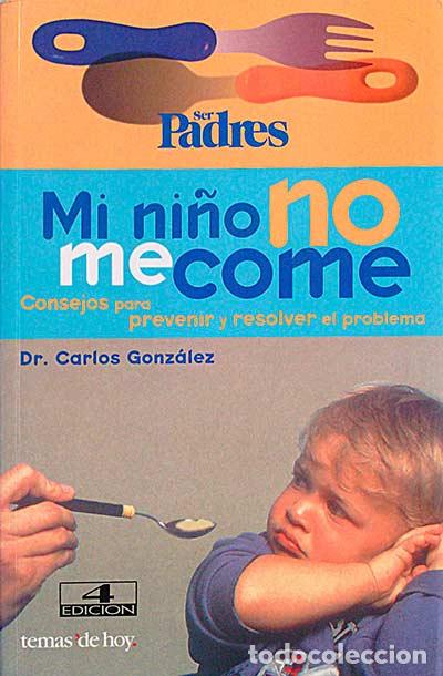 Libros: Mi ni&ntilde;o no me come - Dr. Carlos Gonz&aacute;lez - Foto 1