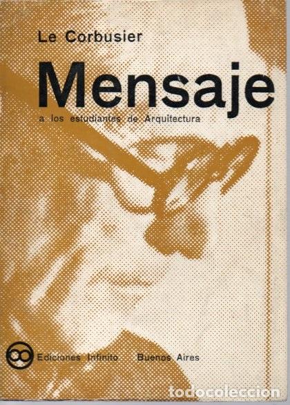 Libros: MENSAJE A LOS ESTUDIANTES DE ARQUITECTURA. - LE CORBUSIER. - Foto 1
