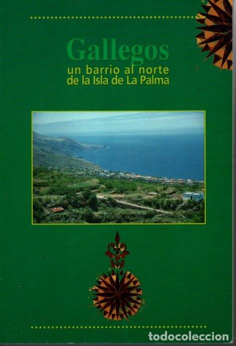 Libros: GALLEGOS. UN BARRIO AL NORTE DE LA ISLA DE LA PALMA. - AA.VV. - Foto 1