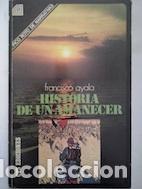Libros: Historia de un amanecer - Francisco Ayala - Foto 1