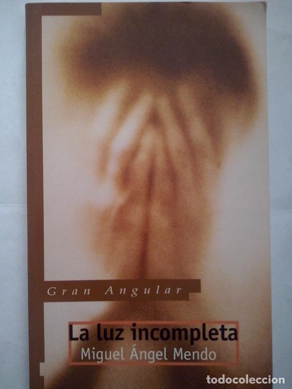 Libros: La luz incompleta - Miguel &Aacute;ngel Mendo - Foto 1