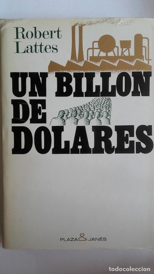 Libros: Un bill&oacute;n de d&oacute;lares - Robert Lattes y Max Dordives - Foto 1
