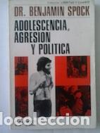 Libros: Adolescencia, agresi&oacute;n y pol&iacute;tica - Dr. Benjamin Spock - Foto 1