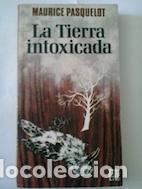 Libros: La tierra intoxicada - Maurice Pasquelot - Foto 1