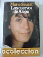 Libros: Los cuervos de Alepo - Marie Seurat - Foto 1