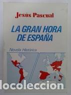 Libros: La gran hora de Espa&ntilde;a - Jes&uacute;s Pascual - Foto 1