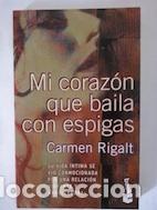 Libros: Mi coraz&oacute;n que baila con espigas - Carmen Rigalt - Foto 1