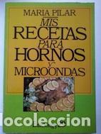 Libros: Mis recetas para hornos y microondas - Mar&iacute;a Pilar - Foto 1