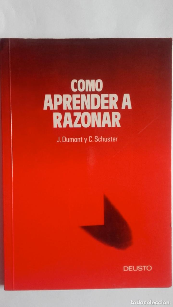 Libros: C&oacute;mo aprender a razonar - Jacques Dumont y Christian Schuster - Foto 1