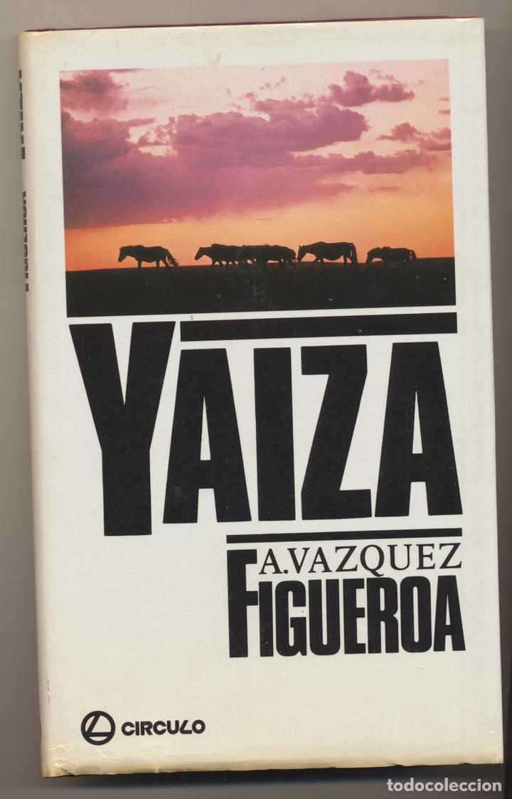 Libros: A. V&aacute;zquez Figueroa. Yaiza. Circulo de Lectores 1986. SIN USAR - Foto 1