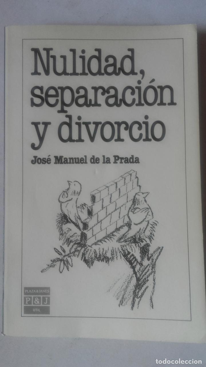 Libros: Nulidad, separaci&oacute;n y divorcio - Jos&eacute; Manuel de la Prada - Foto 1