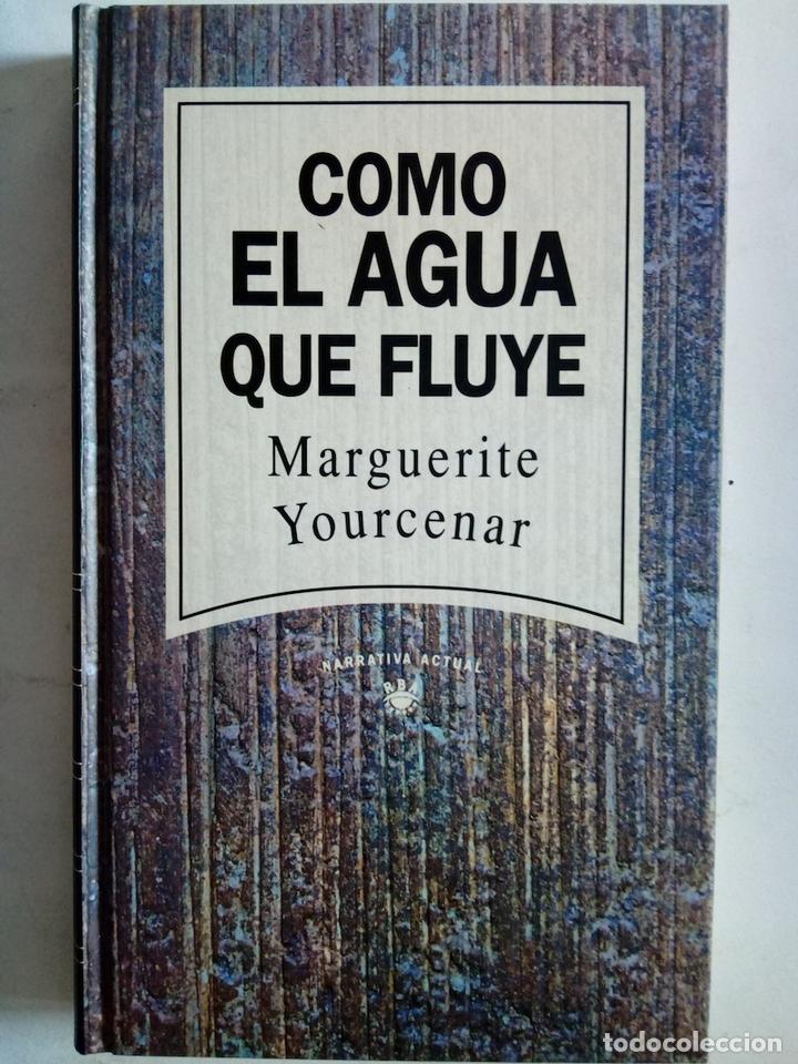 Libros: Como el agua que fluye - Marguerite Yourcenar - Foto 1