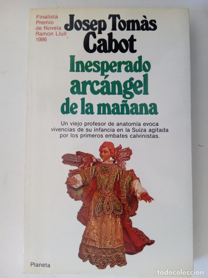 Libros: Inesperado arc&aacute;ngel de la ma&ntilde;ana - Josep Tom&agrave;s Cabot - Foto 1