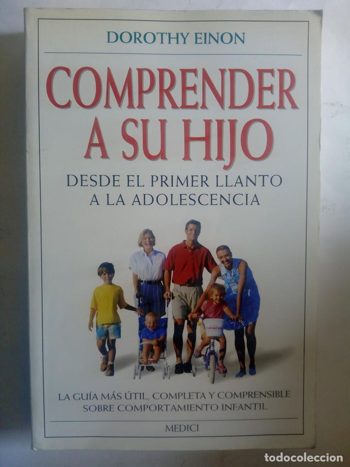 Libros: Comprender a su hijo. Desde el primer llanto a la adolescencia - Dorothy Einon - Foto 1
