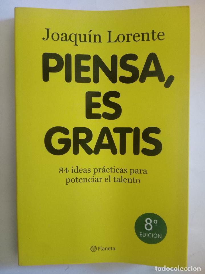 Libros: Piensa, es gratis. 84 ideas pr&aacute;cticas para potenciar el talento - Joaqu&iacute;n Lorente - Foto 1