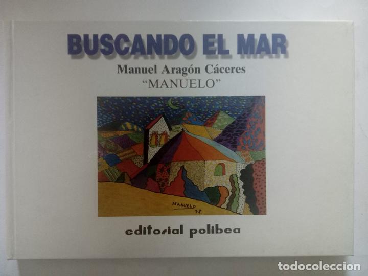 books: Buscando el mar - Manuel Arag&oacute;n C&aacute;ceres &rdquo;Manuelo&rdquo;