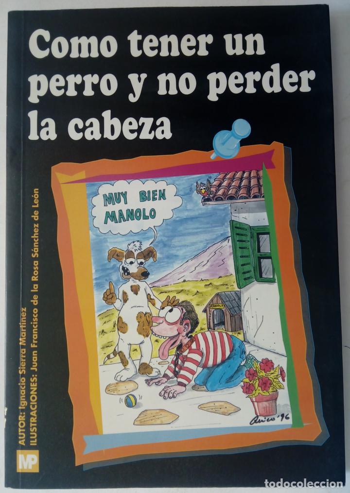 Libros: C&oacute;mo tener un perro y no perder la cabeza - Ignacio Sierra Mart&iacute;nez - Foto 1