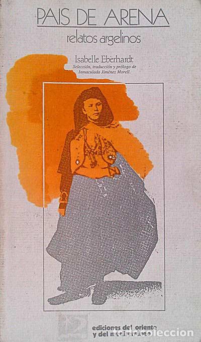Libros: Pa&iacute;s de arena. Relatos argelinos - EBERHARDT, ISABELLE - Foto 1