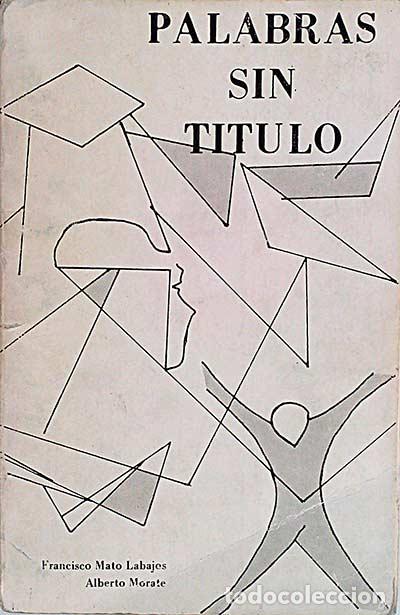 Libros: Palabras sin t&iacute;tulo. - Francisco Mato Labajos. Alberto Morate. - Foto 1