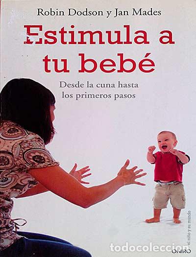 Libros: Estimula a tu beb&eacute; - Robin Dodson y Jan Mades - Foto 1