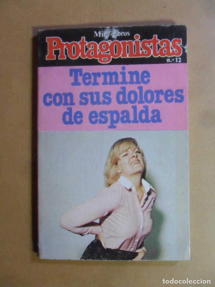 Libros: MINI-LIBROS PROTAGONISTAS N&ordm; 12 - TERMINE CON SUS DOLORES DE ESPALDA - 1981 - Foto 1