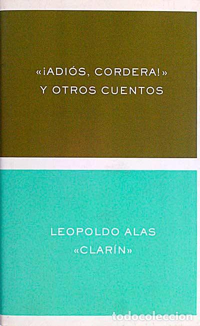 Libros: &iexcl;Adi&oacute;s, cordera! y otros cuentos - Leopoldo Alas, &rdquo;Clar&iacute;n&rdquo;. - Foto 1