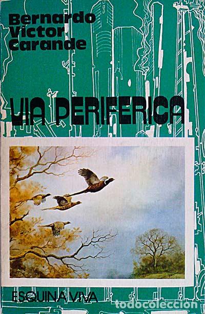 Libros: V&iacute;a perif&eacute;rica - Bernardo V&iacute;ctor Carande. - Foto 1