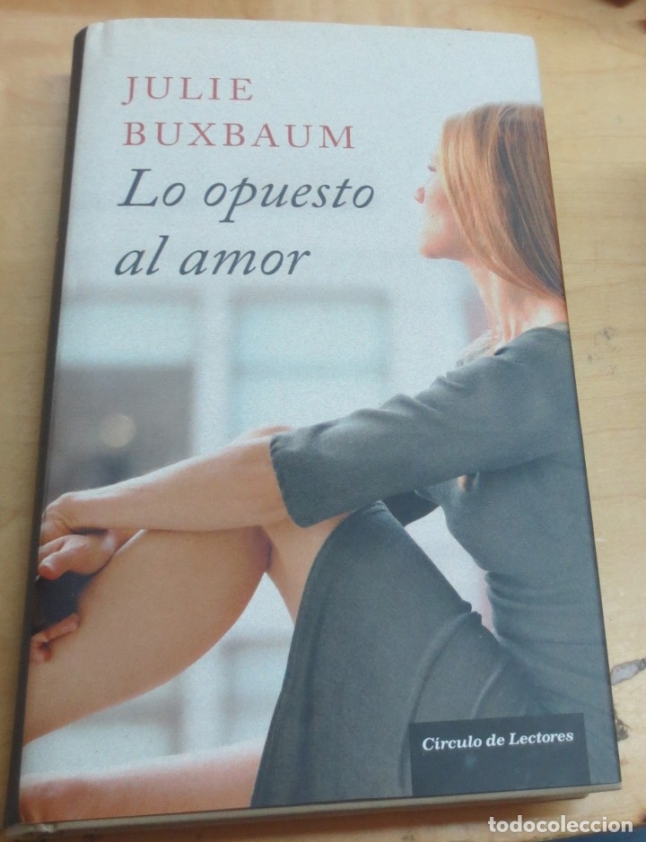 Libros: Lo opuesto al amor - BUXBAUM, JULIE - Foto 1