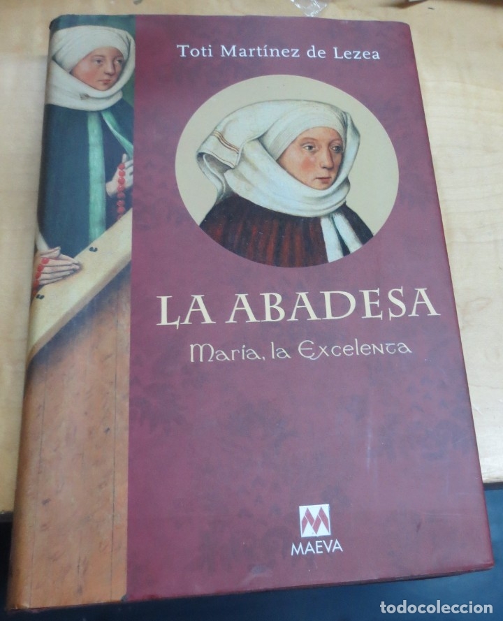 Libros: La abadesa Mar&iacute;a, la excelenta - MART&Iacute;NEZ DE LEZEA, TOTI - Foto 1