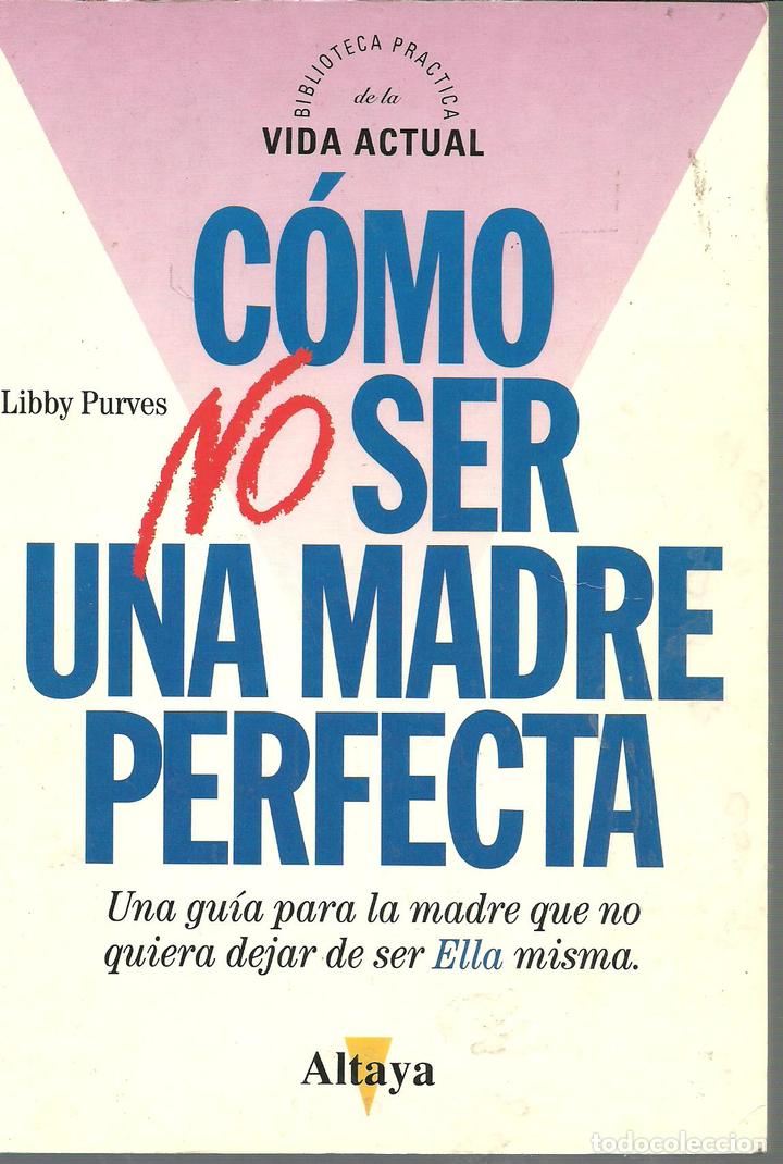 Libros: COMO NO SER UNA MADRE PERFECTA - LIBBY PURVES - Foto 1