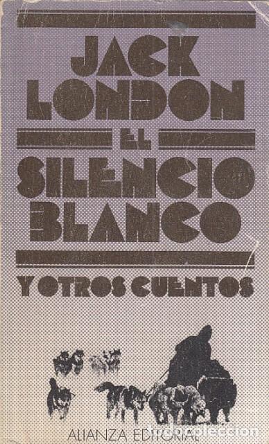 Libros: EL SILENCIO BLANCO Y OTROS CUENTOS. - LONDON, JACK. - Foto 1