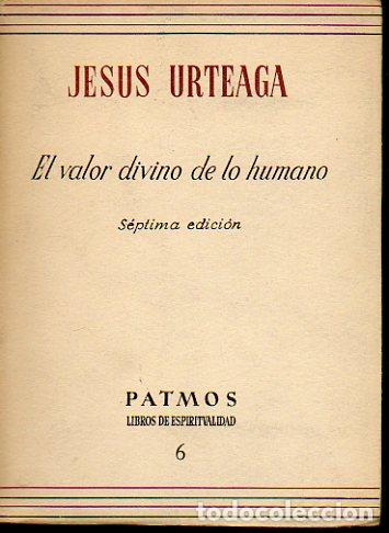 Libros: EL VALOR DIVINO DE LO HUMANO. 7&ordf; ed. - Foto 1