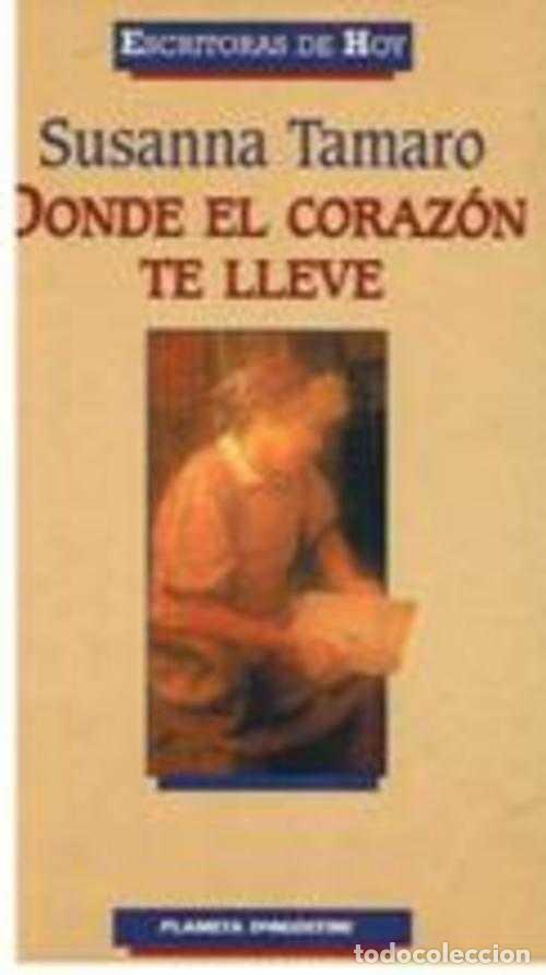 Libros: DONDE EL CORAZON TE LLEVE - SUSANNA TAMARO - Foto 1