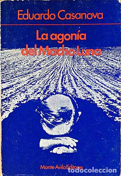 Libros: LA AGON&Iacute;A DEL MACHO LUNA - EDUARDO CASANOVA - Foto 1