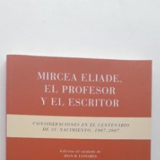 Libros: MIRCEA ELIADE, EL PROFESOR Y EL ESCRITOR - JOAN B. LLINARES (DEDICADO). Lote 165523938